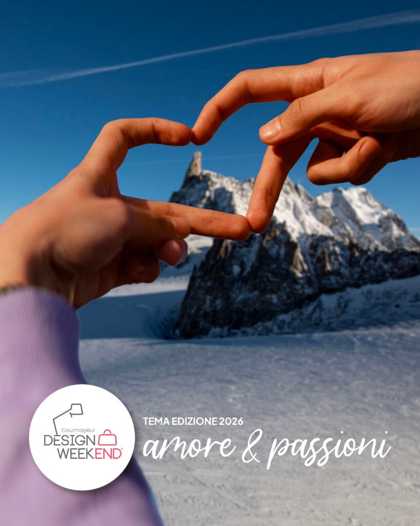 Courmayeur Design Week-end | 12-15 febbraio 2026:Amore e passione